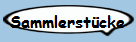 Sammlerstücke